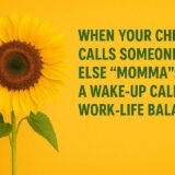 When your child calls someone else "Momma"